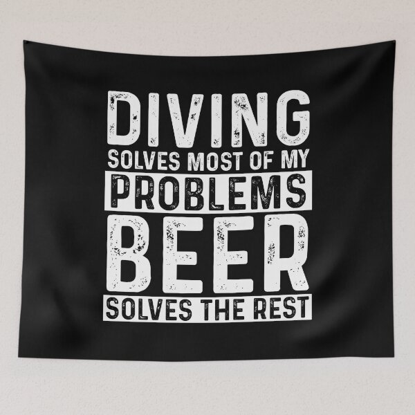 Item preview, Diving Solves Most Of My Problems Beer Solves The Rest designed and sold by KrazyKatz.