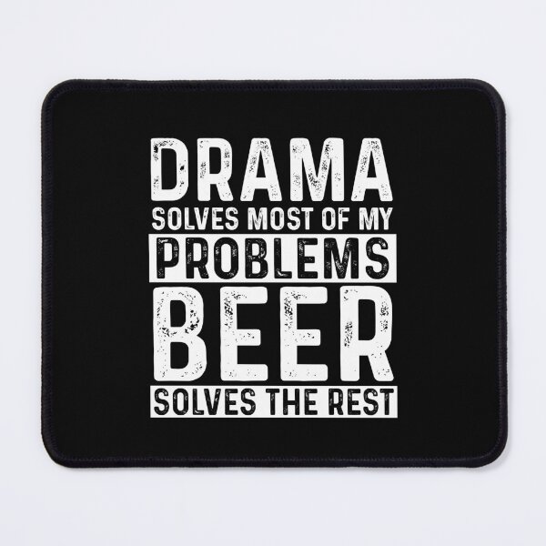 Item preview, Drama Solves Most Of My Problems Beer Solves The Rest designed and sold by KrazyKatz.