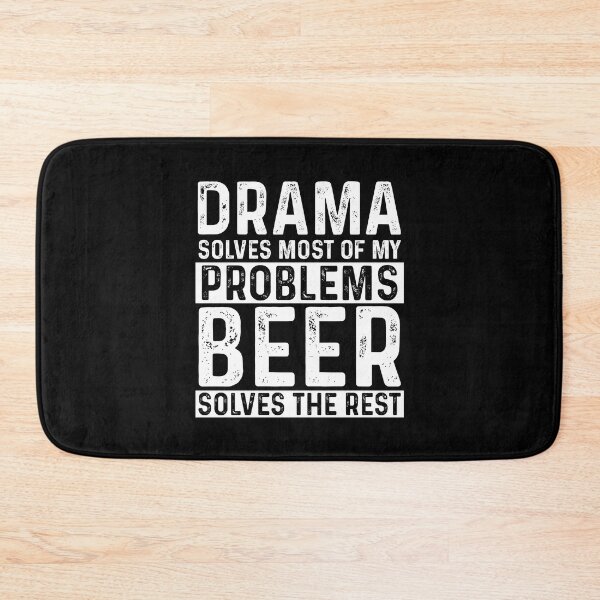 Item preview, Drama Solves Most Of My Problems Beer Solves The Rest designed and sold by KrazyKatz.