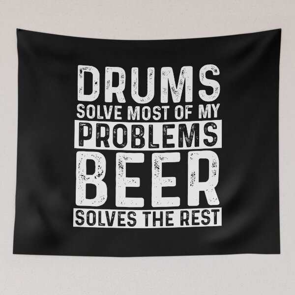Item preview, Drums Solves Most Of My Problems Beer Solves The Rest designed and sold by KrazyKatz.