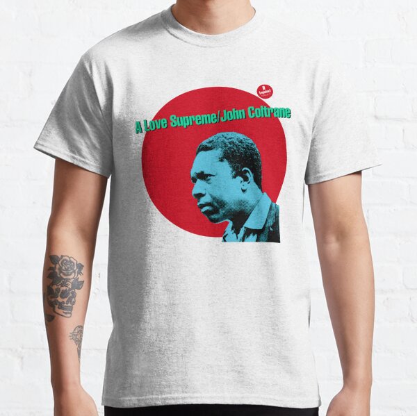 A Love Supreme T-Shirts for Sale | Redbubble