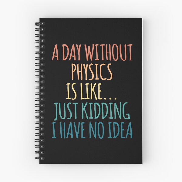 Item preview, A Day Without Physics Is Like Just Kidding I Have No Idea designed and sold by kindxinn.