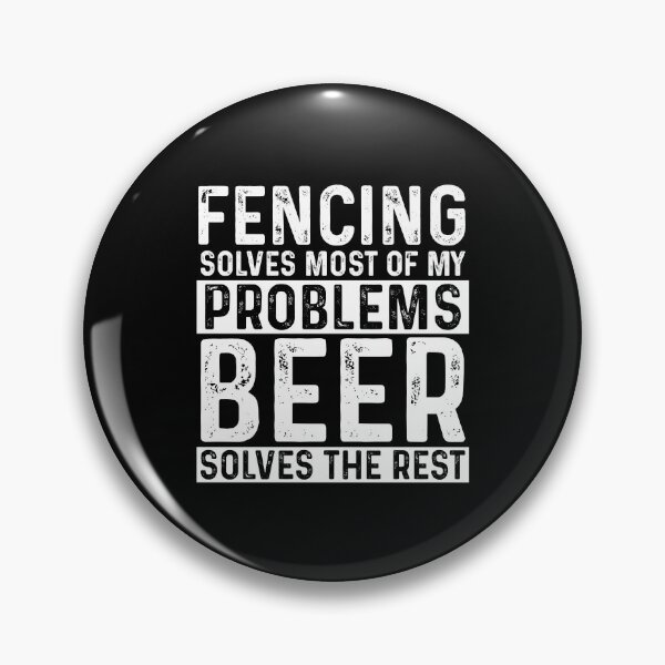 Item preview, Fencing Solves Most Of My Problems Beer Solves The Rest designed and sold by KrazyKatz.
