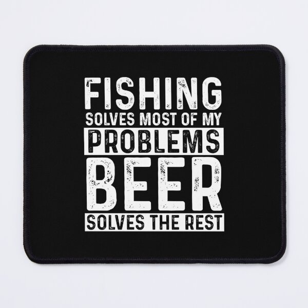 Item preview, Fishing Solves Most Of My Problems Beer Solves The Rest designed and sold by KrazyKatz.