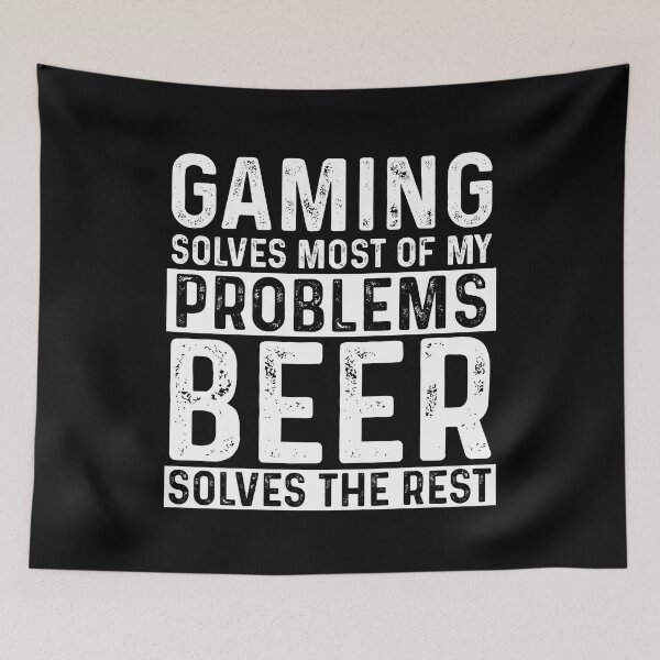 Item preview, Gaming Solves Most Of My Problems Beer Solves The Rest designed and sold by KrazyKatz.