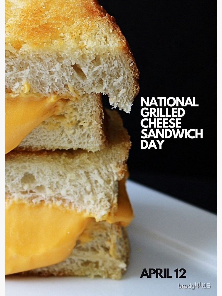 "National Grilled Cheese Sandwich Day April 10" Poster For Sale By ...