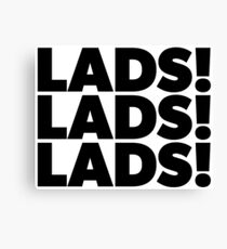 Lads, Lads, Lads - Black Text Canvas Print