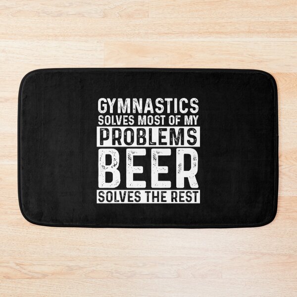Item preview, Gymnastics Solves Most Of My Problems Beer Solves The Rest designed and sold by KrazyKatz.
