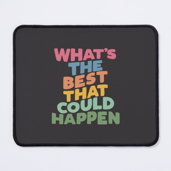 Item preview, What's The Best That Could Happen designed and sold by MotivatedType.