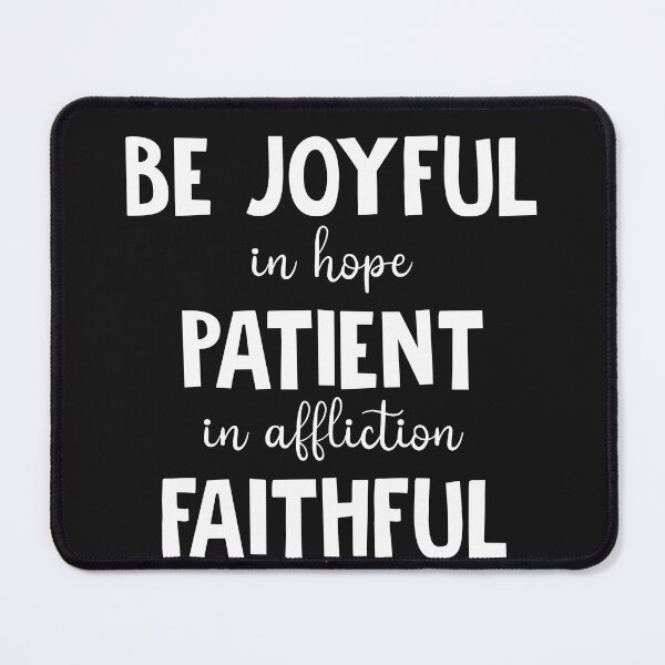 Item preview, Be Joyful In Hope Patient In Affliction Faithful In Prayer(1) designed and sold by Moeez Javed.