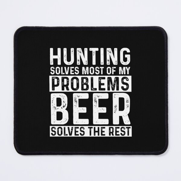 Item preview, Hunting Solves Most Of My Problems Beer Solves The Rest designed and sold by KrazyKatz.
