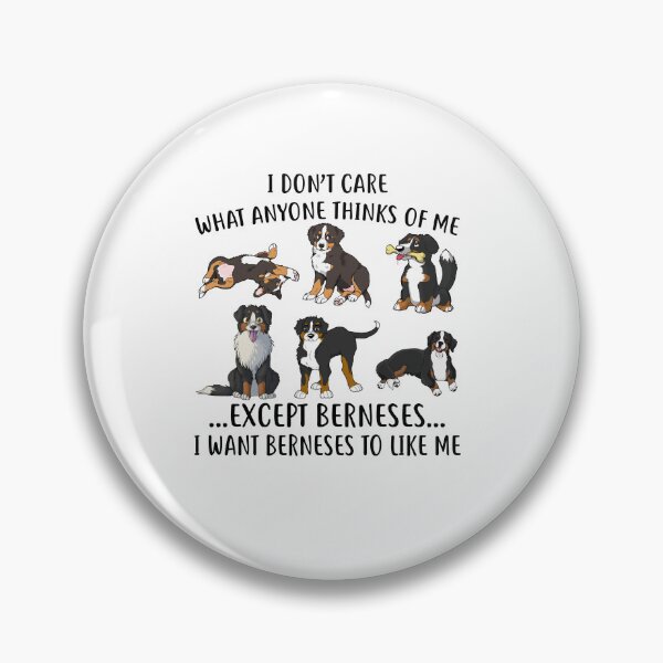 Item preview, I Dont Care What Anyone Thinks Of Me Except Bernese designed and sold by LittleDuckk.