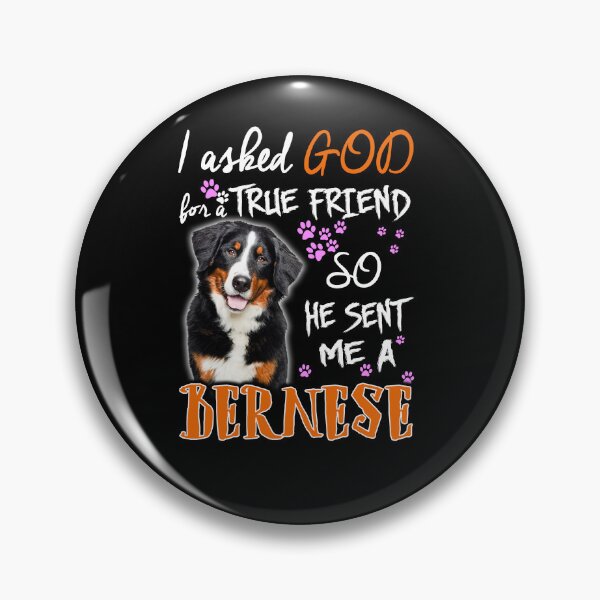 Item preview, I Ask God True Friend So He Sent Me A Bernese designed and sold by LittleDuckk.