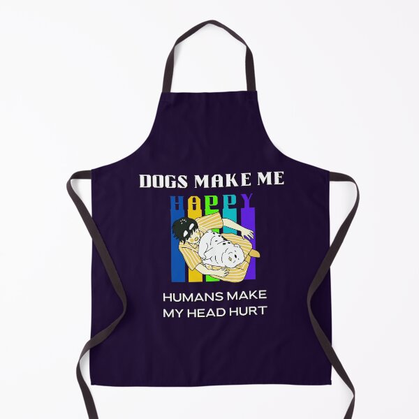 Item preview, Dogs Make Me Happy Humans Make My Head Hurt designed and sold by JAdotdotDesigns.