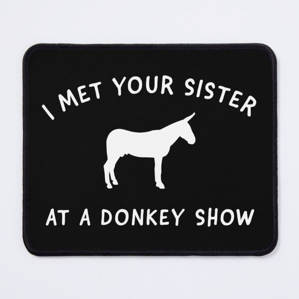 Item preview, I Met Your Sister at a Donkey Show designed and sold by ParadoxProducts.