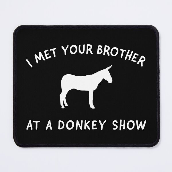Item preview, I Met Your Brother at a Donkey Show designed and sold by ParadoxProducts.