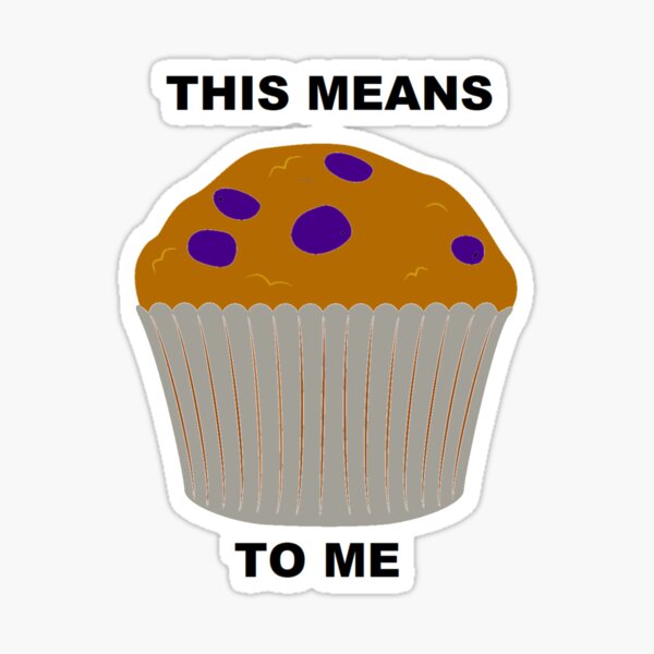 Item preview, This means muffin to me designed and sold by EddRising.