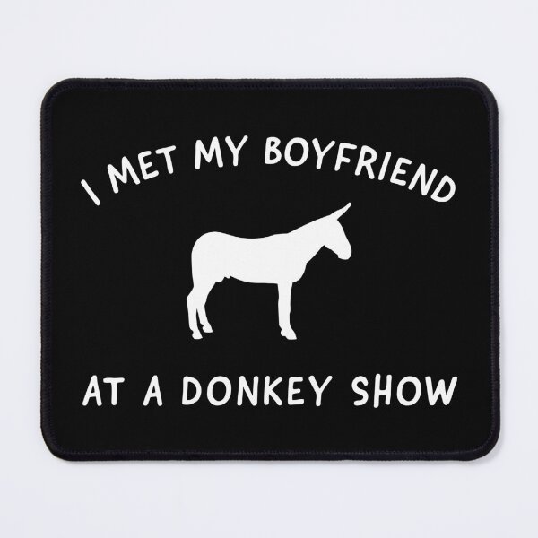 Item preview, I Met My Boyfriend at a Donkey Show designed and sold by ParadoxProducts.
