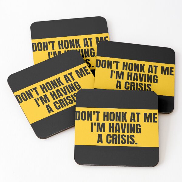 Item preview, don't honk at me i'm havin' a crisis Pack car designed and sold by Africrafts.