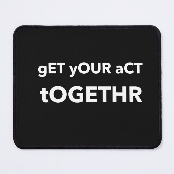 Item preview, gET yOUR aCT tOGETHeR designed and sold by MildlyAmused.