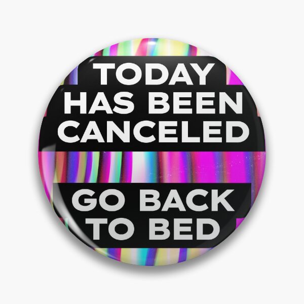 Item preview, Today Has Been Canceled Go Back To Bed designed and sold by SKivinta.
