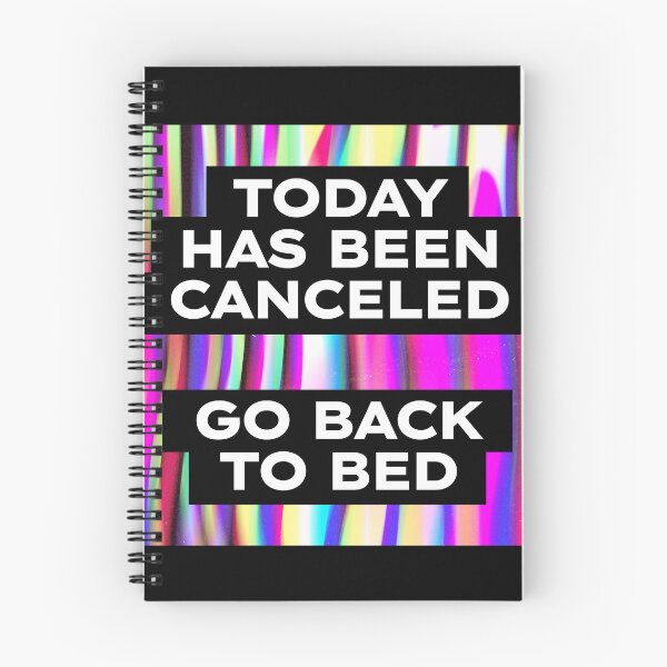 Item preview, Today Has Been Canceled Go Back To Bed designed and sold by SKivinta.