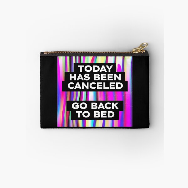 Item preview, Today Has Been Canceled Go Back To Bed designed and sold by SKivinta.