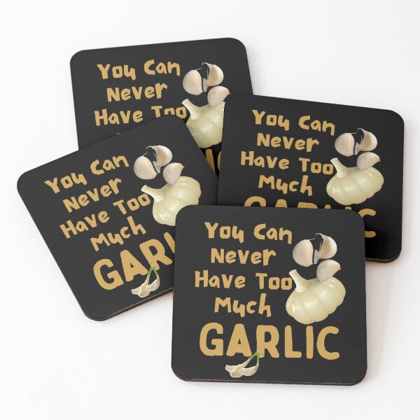 Item preview, You Can Never Have Too Much Garlic Funny Design designed and sold by EarthArtDesigns.