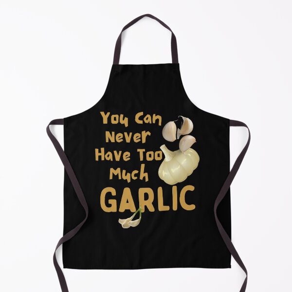 Item preview, You Can Never Have Too Much Garlic Funny Design designed and sold by EarthArtDesigns.
