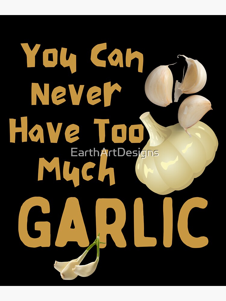 "You Can Never Have Too Much Garlic Funny Design" Sticker by