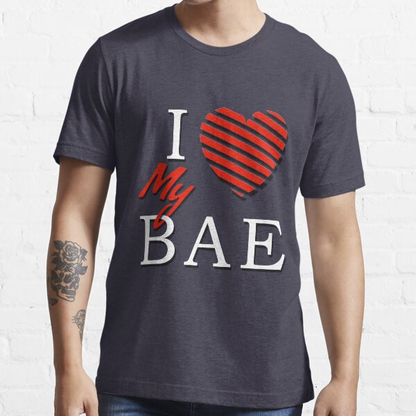 "I Love (Heart) My Bae" Tshirt for Sale by GalaxyTees Redbubble i
