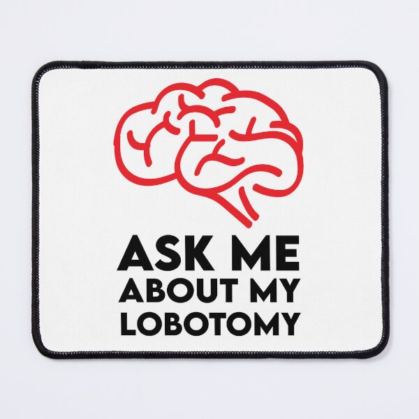 Item preview, ask me about my lobotomy | ask me about my lobotomy Designs designed and sold by Nirozima.