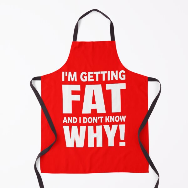 Item preview, Getting Fat Don't Know Why Sarcastic jokes designed and sold by Style2Vie.