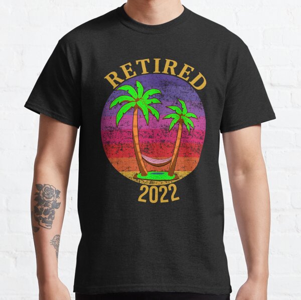 Early Retirement Retired 2022 Classic T-Shirt