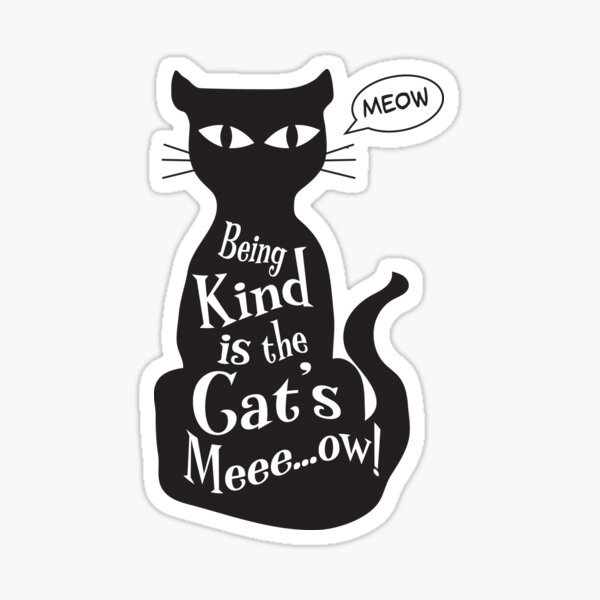 Being Kind is the Cat's Meow Sticker