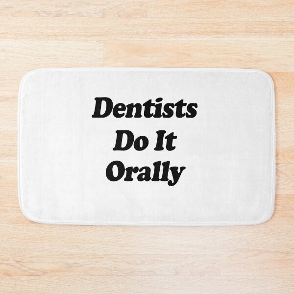 Item preview, Dentists do it orally designed and sold by MachioCooran.