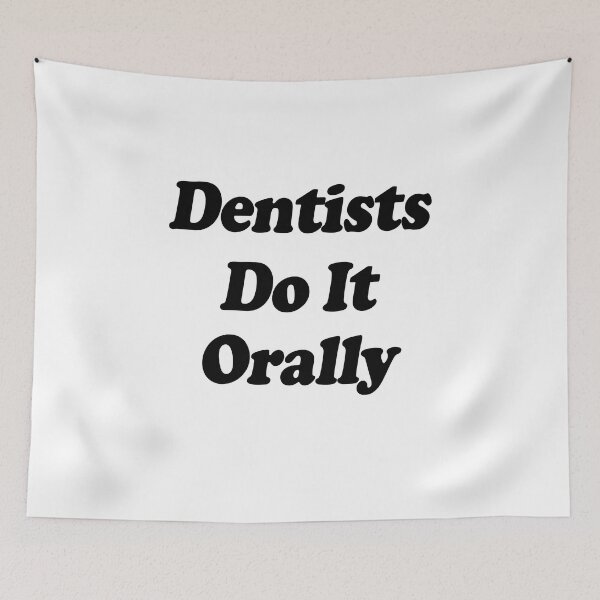 Item preview, Dentists do it orally designed and sold by MachioCooran.