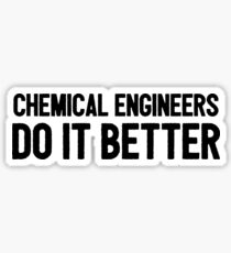 Chemical Engineers Do It Better - Engineering Coffee Mug Sticker