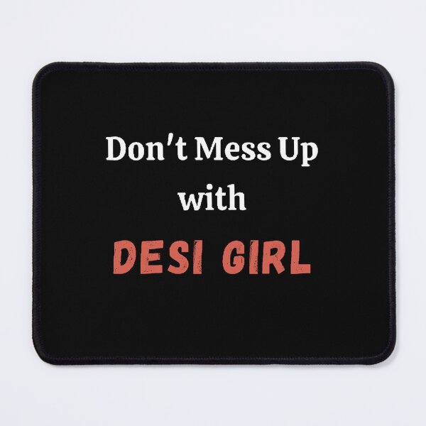 Item preview, Desi Lady - Don't Mess up with Desi Girl - Funny and Cute quotes designed and sold by Designspot2020.