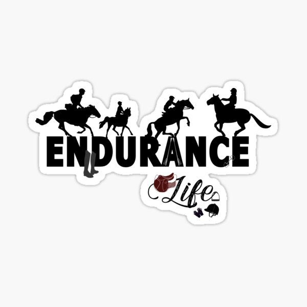 "Endurance Life " Sticker for Sale by HorseAholic Redbubble