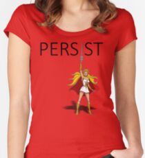 She-Ra sagt - "PERSIST" Tailliertes Rundhals-Shirt