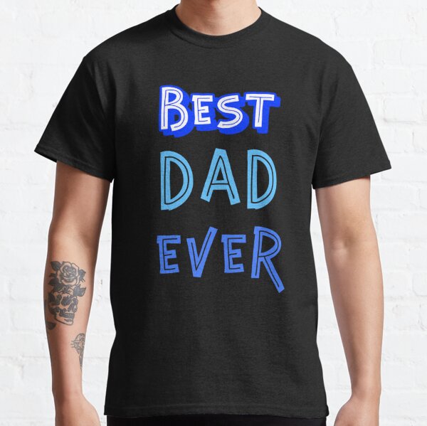 Best Dad Ever Shirt for Men Best Dad Ever Shirt Dad Gif,Best Papa Shirt Funny Shirt Men,Gift for Dad Funny Tshirt Birthday Gift Dad Shirt