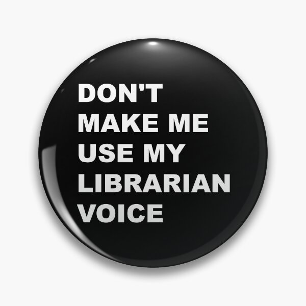 Item preview, DON'T MAKE ME USE MY LIBRARIAN VOICE  designed and sold by KARDOL.