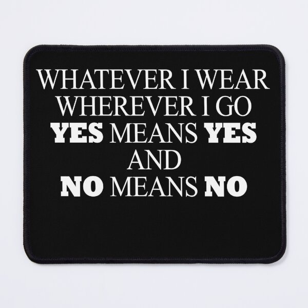 Item preview, Whatever I wear Wherever I go Yes means yes and No means no designed and sold by JohnGrandon.