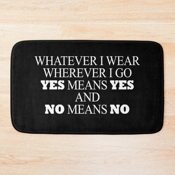 Item preview, Whatever I wear Wherever I go Yes means yes and No means no designed and sold by JohnGrandon.