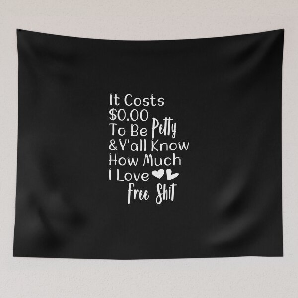 Item preview, It Costs $0.00 to Be Petty and y'all know how much i love it designed and sold by LamontHowe.