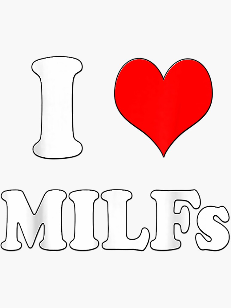 I Love Milfs Mothers Day Funny I Heart Milfs Husband Joke Sticker By