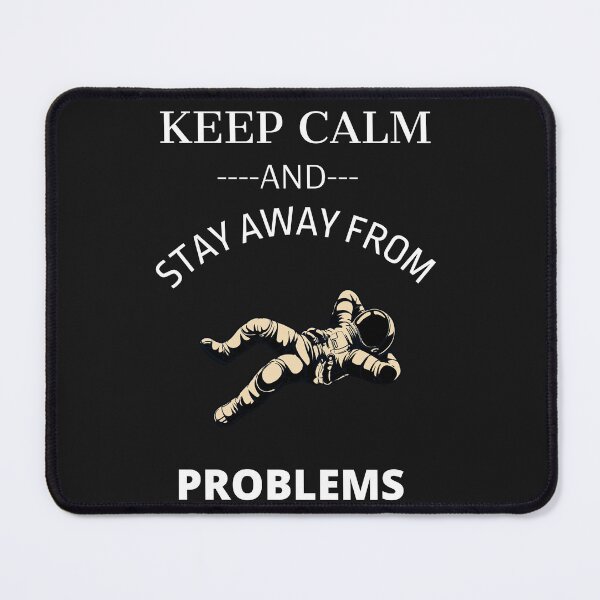 Item preview, keep calm and stay away from problem astronaut designed and sold by bob-design1.