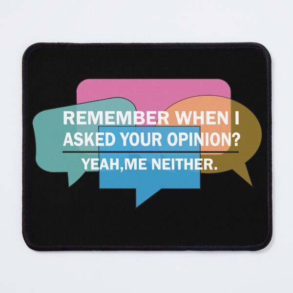 Item preview, Funny remember when i asked for your opinion yeah me neither designed and sold by mustafamr.