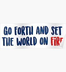 Gehe weiter und setze die Welt in Brand Poster